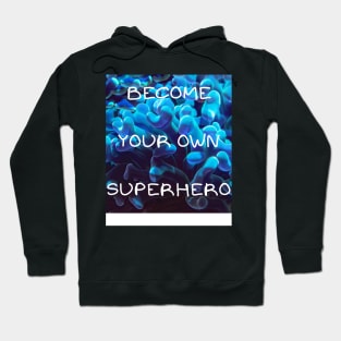 Become your own superhero Hoodie